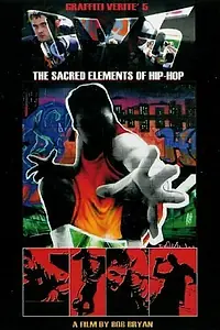 Постер к фильму «Graffiti Verité 5: The Sacred Elements of Hip-Hop (2003)»