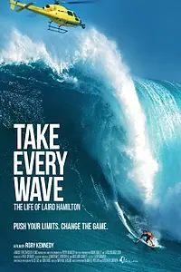 Главный постер фильма «Take Every Wave: The Life of Laird Hamilton (2017)»