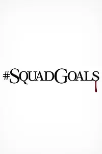 Постер к фильму «#SquadGoals (2018)»