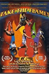 Главный постер фильма «Take the Flame! Gay Games: Grace, Grit, and Glory (2005)»
