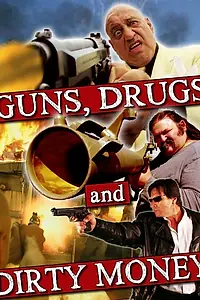 Постер к фильму «Guns, Drugs and Dirty Money (2010)»