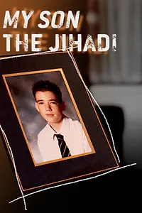 Постер к фильму «My Son the Jihadi (2015)»