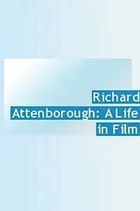 Главный постер фильма «Richard Attenborough: A Life in Film (2014)»