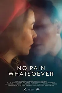 Главный постер фильма «No Pain Whatsoever (2018)»