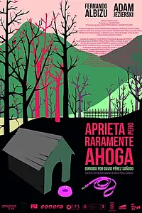 Главный постер фильма «Aprieta pero raramente ahoga (2017)»