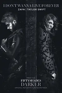 Главный постер фильма «Zayn & Taylor Swift: I Don't Wanna Live Forever (2017)»