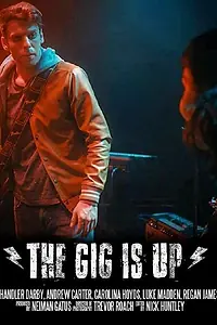 Постер к фильму «The Gig Is Up (2017)»
