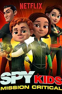 Главный постер мультсериала «Spy Kids: Mission Critical (2018)»