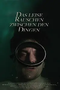 Постер к фильму «Das leise Rauschen zwischen den Dingen (2017)»