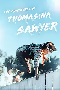 Постер к фильму «The Adventures of Thomasina Sawyer (2018)»