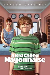 Постер к сериалу «A Kid Called Mayonnaise (2017)»