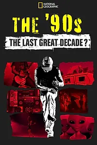 Главный постер сериала «The '90s: The Last Great Decade? (2014)»