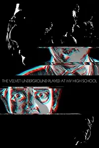 Главный постер мультфильма «The Velvet Underground Played at My High School (2017)»