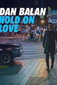 Постер к фильму «Dan Balan: Hold on Love (2017)»