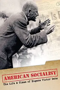 Постер к фильму «American Socialist: The Life and Times of Eugene Victor Debs (2017)»