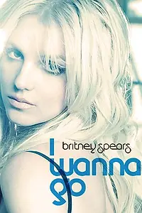 Главный постер фильма «Britney Spears: I Wanna Go (2011)»