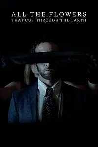 Постер к фильму «All the Flowers That Cut Through the Earth (2020)»
