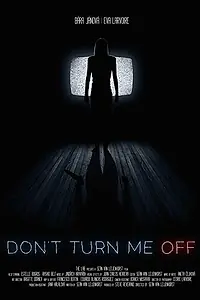 Постер к фильму «Don't Turn Me Off (2017)»