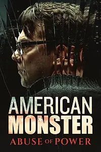 Постер к сериалу «Американский монстр: Злоупотребление властью (2025)»