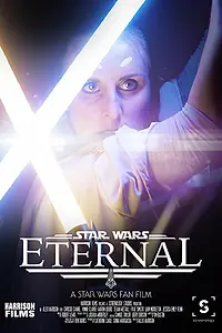 Главный постер фильма «Eternal: A Star Wars Fan Film (2017)»