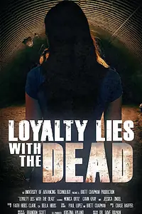 Главный постер фильма «Loyalty Lies with the Dead (2017)»