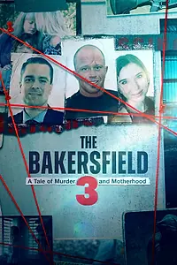 Главный постер сериала «Бейкерсфилдская тройка: История убийства и материнства (2025)»