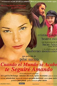 Главный постер фильма «Cuando el mundo se acabe te seguiré amando (1998)»