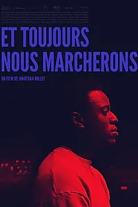 Главный постер фильма «Et toujours nous marcherons (2017)»