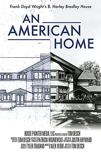 Главный постер фильма «An American Home: Frank Lloyd Wright's B. Harley Bradley House (2017)»
