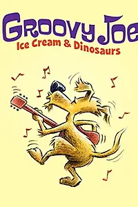 Главный постер мультфильма «Groovy Joe: Ice Cream and Dinosaurs (2016)»