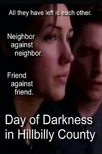 Главный постер фильма «Day of Darkness in Hillbilly County (2017)»