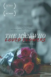 Главный постер фильма «The Man Who Loved Flowers (2020)»