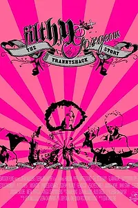 Главный постер фильма «Filthy Gorgeous: The Trannyshack Story (2005)»
