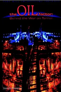Главный постер фильма «The Oil Factor: Behind the War on Terror (2005)»