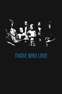 Постер к фильму «Those Who Love (2017)»