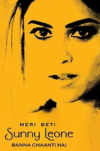 Главный постер фильма «Meri Beti Sunny Leone Banna Chaahti Hai (2017)»