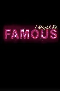 Постер к фильму «I Might Be Famous (2017)»