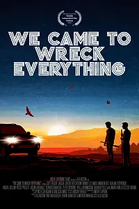 Постер к фильму «We Came to Wreck Everything (2019)»