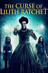 Главный постер фильма «The Curse of Lilith Ratchet (2018)»