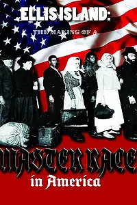 Главный постер фильма «Ellis Island: The Making of a Master Race in America (2018)»