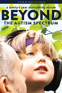 Главный постер фильма «Beyond the Spectrum: A Family's Year Confronting Autism (2017)»