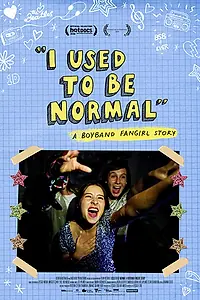 Главный постер фильма «I Used to Be Normal: A Boyband Fangirl Story (2018)»