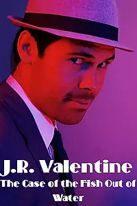 Главный постер фильма «J.R. Valentine the Case of the Fish Out of Water (2017)»