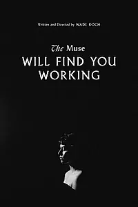 Постер к фильму «The Muse Will Find You Working (2017)»