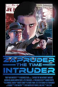 Главный постер фильма «Zapruder the Time Intruder (2017)»