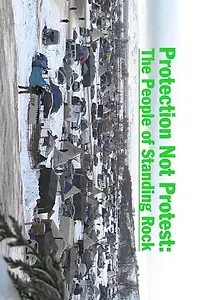 Главный постер фильма «Protection Not Protest: The People of Standing Rock (2016)»