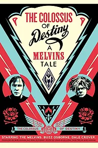 Главный постер фильма «The Colossus of Destiny: A Melvins Tale (2016)»