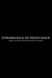 Постер к фильму «Stronghold of Resistance: Sable Island & Her Legendary Horses (2017)»