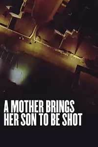 Главный постер фильма «A Mother Brings Her Son to Be Shot (2017)»