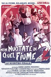 Постер к фильму «Non nuotate in quel fiume 2: Lo scontro finale (2017)»
